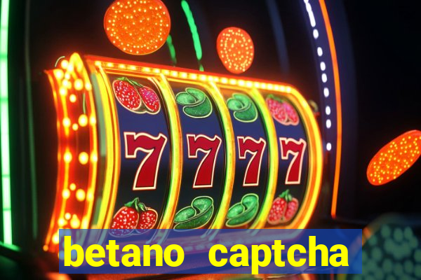 betano captcha security check